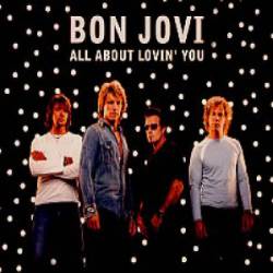 Bon Jovi : All About Lovin' You